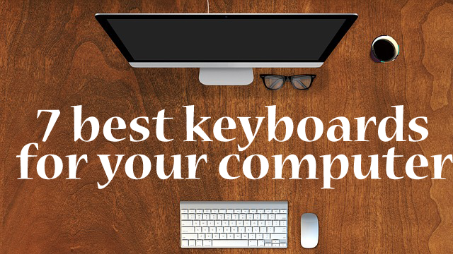 7 best keyboards for your computer